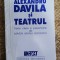 ALEXANDRU DAVILA SI TEATRUL.TEXTE ALESE