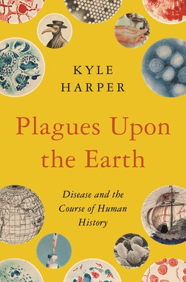 Plagues Upon the Earth: Disease and the Course of Human History foto