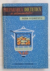 PREPARAREA DIETETICA A ALIMENTELOR - sfaturi practice, meniuri - retete vechi romanesti - carte de bucate, gastronomie