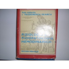 Fiziologia Si Fiziopatologia Hemodinamicii - I. Teodorescu Exarcu , 20643