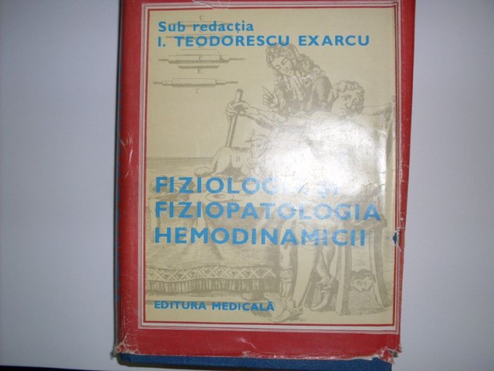 Fiziologia Si Fiziopatologia Hemodinamicii - I. Teodorescu Exarcu , 20643