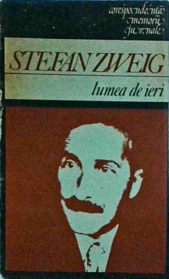 Stefan Zweig - Lumea de ieri foto