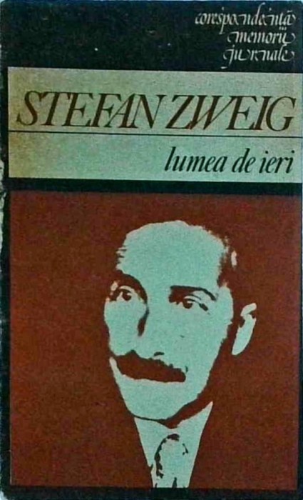 Stefan Zweig - Lumea de ieri