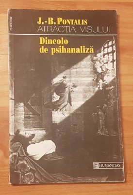 Dincolo de psihanaliza. Atractia visului&amp;nbsp;de J.B.Pontalis foto