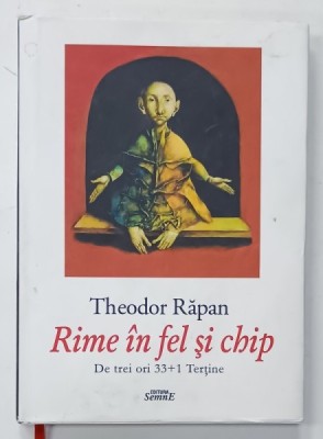 RIME IN FEL SI CHIP , DE TREI ORI 33 +1 TERTINE de THEODOR RAPAN , cu ilustratii de GEORGES MAZILU , 2022 , DEDICATIE * foto