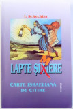 LAPTE SI MIERE - CARTE ISRAELIANA DE CITIRE de I. SCHECHTER , 2006