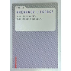 AMENAGER L &#039;ESPACE par ULRICH EXNER et DIETRICH PRESSEL , 2009