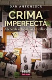 Crima imperfectă - Paperback brosat - Dan Antonescu - Corint
