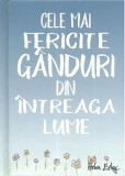 Cele mai fericite ganduri din intreaga lume |