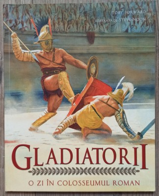 Gladiatorii; o zi in Colosseumul Roman - Toby Forward foto