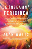 Ce inseamna fericirea Alan Watts carte dezvoltare personala brosata Curtea Veche
