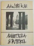 Augustin Ioan - Arhitectura si Putere (1993) 37 ill. comuniste fasciste RARA