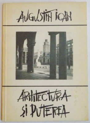 Augustin Ioan - Arhitectura si Putere (1993) 37 ill. comuniste fasciste RARA foto