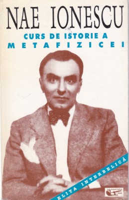 AS- NAE IONESCU - CURS DE ISTORIE A METAFIZICEI foto