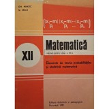 Gh. Mihoc - Matematica - Manual pentru clasa a XII-a - Elemente de teoria probabilitatilor si statistica matematica (Editia: 1982)
