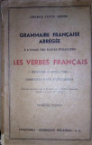 George Iancu Ghidu - Grammaire francaise abregee - Les verbes francais (ed. III) (editia 1945)