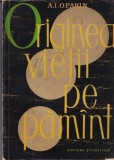 A. I. Oparin - Originea vietii pe pamant, Carte Biologie Stiinta, Editura Stiintifica, Stare Buna, 476 pagini