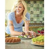 Skinny Bitch: Ultimate Everyday Cookbook