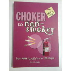 CHOKER TO NON-SMOKER - From puffee to puff-free in 100 steps - NICKI DEFAGO