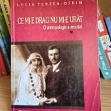 Ce mi-e drag nu mi-e urat. O antropologie a emotiei - Lucia Terzea Ofrim
