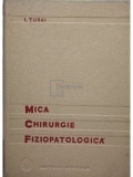 I. Turai - Mica chirurgie fiziopatologica (editia 1966)