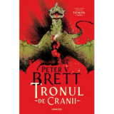 Tronul de Cranii (Seria DEMON, partea a 4-a) - Peter V. Brett