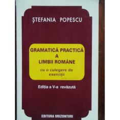 GRAMATICA PRACTICA A LIMBII ROMANE - STEFANIA POPESCU