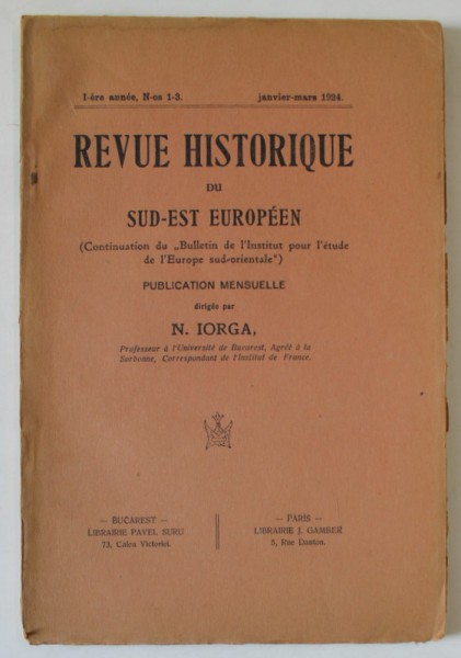 REVUE HISTORIQUE DU SUD - EST EUROPEEN , dirigee par N. IORGA , No. 1 -3 , JANVIER - MARS , 1924