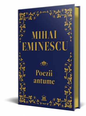 Poezii Antume, Mihai Eminescu - Editura DPH foto