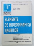 ELEMENTE DE HIDRODINAMICA RAURILOR de RADU POPA , 1997 , PREZINTA URME DE UZURA