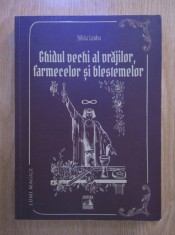 Ghidul vechi al vrajilor, farmecelor si blestemelor - Silviu Leahu