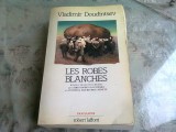 LES ROBES BLANCHES - VLADIMIR DOUDINTSEV (CARTE IN LIMBA FRANCEZA)