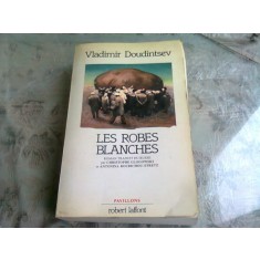 LES ROBES BLANCHES - VLADIMIR DOUDINTSEV (CARTE IN LIMBA FRANCEZA)