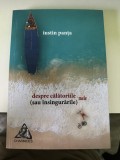 Despre călătoriile mele (sau &icirc;nsingurările) - Iustin Panța - Poezie, 2020, 150 pagini