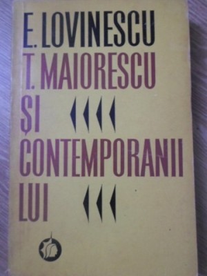 T. MAIORESCU SI CONTEMPORANII LUI-EUGEN LOVINESCU-225319 foto