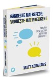 G&acirc;ndește mai repede, vorbește mai inteligent - Paperback brosat - Matt Abrahams - Publica