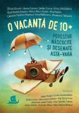 Cumpara ieftin O vacanta de 10+. Povestiri nascocite si desenate asta-vara