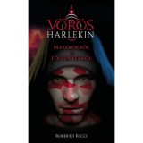 Maszkokr&oacute;l &eacute;s f&ouml;stenyekről - A v&ouml;r&ouml;s harlekin 1. - Roberto Ricci