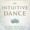 The Intuitive Dance: Building, Protecting, and Clearing Your Energy