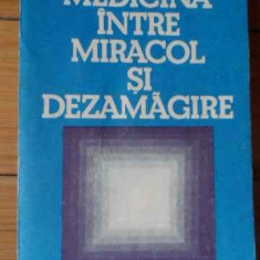 Medicina Intre Miracol Si Dezamagire - D. Dumitrascu ,521096