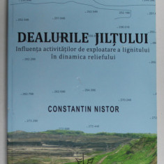 DEALURILE JILTULUI , INFLUENTA ACTIVITATILOR DE EXPLOATARE A LIGNITULUI IN DINAMICA RELIEFULUI de CONSTANTIN NISTOR , 2011