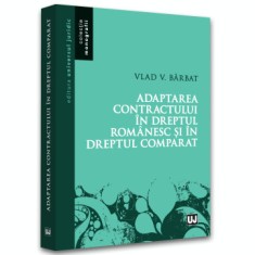 Adaptarea contractului in dreptul romanesc si in dreptul comparat - Vlad Vasile Barbat foto