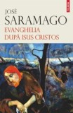 Evanghelia dupa Isus Cristos. Editie noua/Jose Saramago