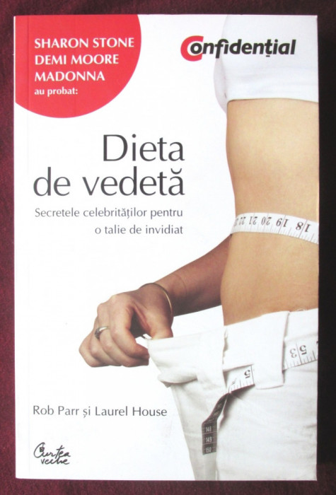 &quot;DIETA DE VEDETA. Secretele celebritatilor pentru o talie de invidiat&quot;, Rob Parr