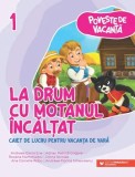 La drum cu Motanul Incaltat. Seria Poveste de vacanta. Caiet de lucru pentru vacanta de vara. Clasa I/Andreea Elena Ene, Adrian Petrica Grigore, Roxan