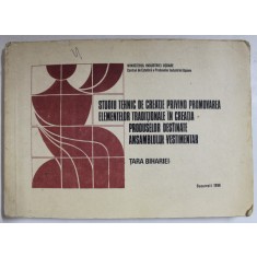 STUDIU TEHNIC DE CREATIE PRIVIND PROMOVAREA ELEMENTELOR TRADITIONALE IN CREATIA PRODUSELOR DESTINATE ANSAMBLULUI VESTIMENTAR - TARA BIHARIEI , 1986