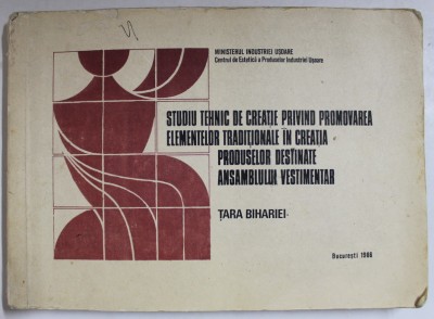 STUDIU TEHNIC DE CREATIE PRIVIND PROMOVAREA ELEMENTELOR TRADITIONALE IN CREATIA PRODUSELOR DESTINATE ANSAMBLULUI VESTIMENTAR - TARA BIHARIEI , 1986 foto