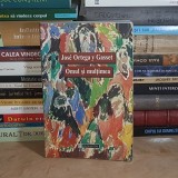 JOSE ORTEGA Y GASSET - OMUL SI MULTIMEA , HUMANITAS , 2001 *