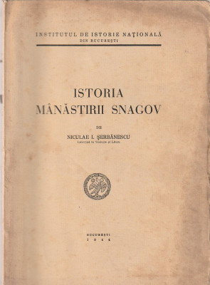 NICULAE I. SERBANESCU - ISTORIA MANASTIRII SNAGOV ( 1944 ) foto