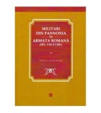 Ionut Acrudoae - Militari din Pannonia in armata romana ( sec. I-III